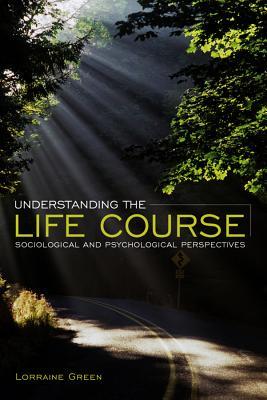 Understanding the Life Course: Sociological and Psychological Perspectives (Hardcover)