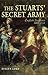The Stuarts' Secret Army: T...
