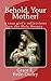 Behold Your Mother: a teen girl's reflections on the Holy Rosary