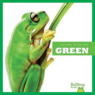 Green (Bullfrog Books: Colors in Nature)