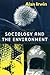 Sociology and the Environment by Alan Irwin