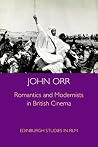 Romantics and Modernists in British Cinema (Edinburgh Studies in Film and Intermediality)