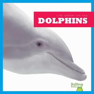 Dolphins (Life Under the Sea)