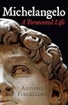 Michelangelo: A Tormented Life Michelangelo: A Tormented Life
