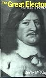 The Great Elector: Frederick William of Brandenburg - Prussia (Profiles in Power Series)