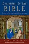 Listening to the Bible: The Art of Faithful Biblical Interpretation Listening to the Bible: The Art of Faithful Biblical Interpretation