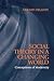 Social Theory in a Changing World: Conceptions of Modernity (Blackwell Companions to Social Theory)