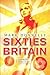 Sixties Britain by Mark P. Donnelly