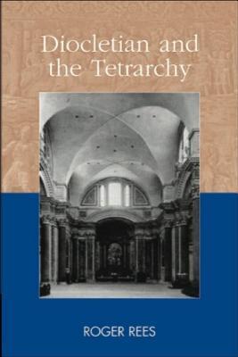 Diocletian and the Tetrarchy (Debates and Documents in Ancient History)
