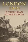 London 1849: A Victorian Murder Story London 1849: A Victorian Murder Story