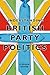 Understanding British Party Politics by Stephen Driver