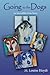 Going to the Dogs, An Incredible True Story by M. Louise Heydt