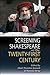 Screening Shakespeare in the Twenty-First Century by Mark Thornton Burnett