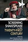 Screening Shakespeare in the Twenty-First Century