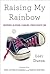 Raising My Rainbow: Adventu...