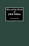 War and the Works of J.R.R. Tolkien (Contributions to the Study of Science Fiction and Fantasy)
