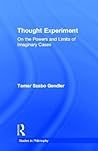 Thought Experiment: On the Powers and Limits of Imaginary Cases (Studies in Philosophy)