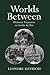 Worlds Between: Historical ...