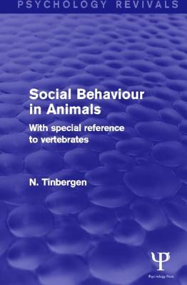 Social Behaviour in Animals (Psychology Revivals): With Special Reference to Vertebrates