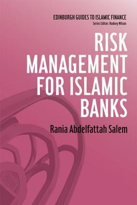 Risk Management for Islamic Banks (Edinburgh Guides to Islamic Finance)