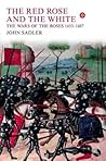 The Red Rose and the White: The Wars of the Roses, 1453-1487
