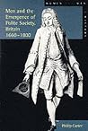 Men and the Emergence of Polite Society, 1660-1800 Men and the Emergence of Polite Society, 1660-1800