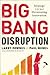 Big Bang Disruption: Strate...