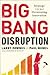 Big Bang Disruption: Strategy in the Age of Devastating Inovation