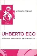Umberto Eco: Philosophy, Semiotics and the Work of Fiction