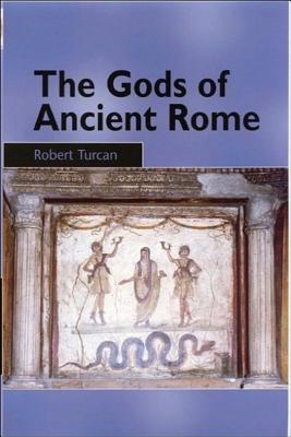 The Gods of Ancient Rome: Religion in Everyday Life from Archaic to Imperial Times (Paperback)