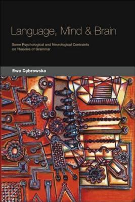 Language, Mind and Brain: Some Psychological and Neurological Constraints on Theories of Grammar (Paperback)