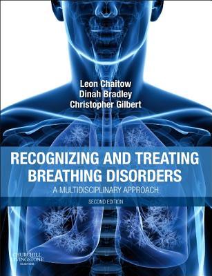Recognizing and Treating Breathing Disorders: A Multidisciplinary Approach (The Leon Chaitow Library of Bodywork and Movement Therapies)