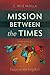 Mission Between the Times by C. René Padilla