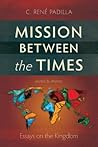 Mission Between the Times: Essays on the Kingdom Mission Between the Times: Essays on the Kingdom