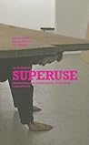 Superuse; Constructing new architecture by shortcutting material flows