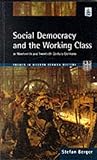 Social Democracy and the Working Class (Themes In Modern German History)