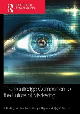 The Routledge Companion to the Future of Marketing (Routledge Companions in Marketing, Advertising and Communication)