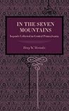 In the Seven Mountains by Henry Wharton Shoemaker