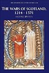 The Wars of Scotland, 1214 - 1371 by Michael          Brown