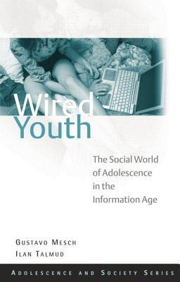 Wired Youth: The Social World of Adolescence in the Information Age (Adolescence and Society)