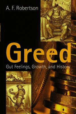 Greed: Gut Feelings, Growth, and History (Hardcover)