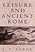 Leisure and Ancient Rome by J.P. Toner