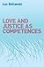 Love and Justice as Competences