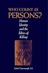 Who Count as Persons?: Human Identity and the Ethics of Killing (Moral Traditions)