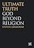 Ultimate Truth: God Beyond ...