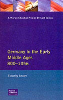 Germany in the Early Middle Ages c. 800-1056 (Longman History of Germany)