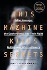 This Machine Kills Secrets by Andy Greenberg