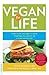 Vegan for Life: Everything You Need to Know to Be Healthy and Fit on a Plant-Based Diet