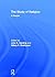 The Study of Religion: A Reader