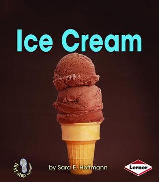 Ice Cream (First Step Nonfiction: Changing Forms)